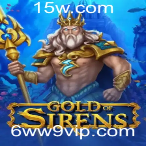 GoldofSirens: Descubra o Fascinante Mundo do Novo Jogo Inovador